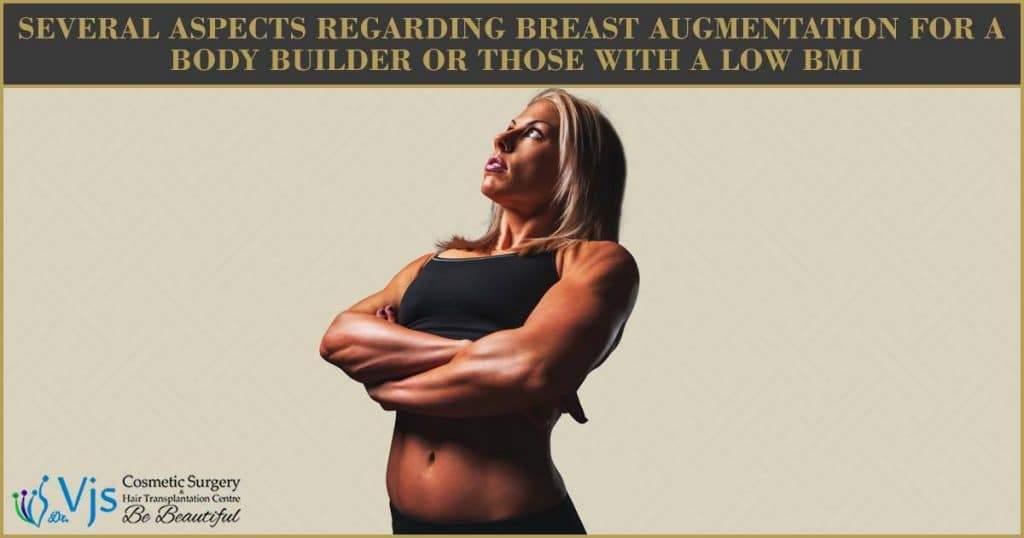 Several Aspects Regarding Breast Augmentation For a Body Builder or Those With a Low BMI