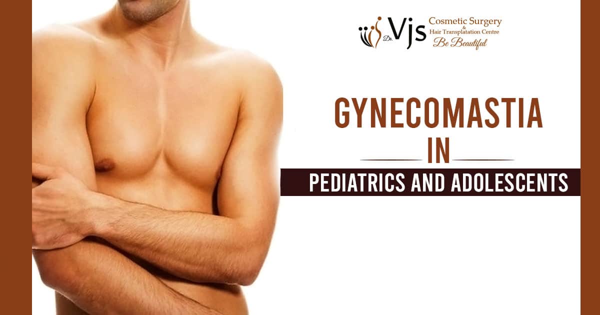 What is Gynecomastia in Pediatrics and Adolescents? Explain the causes?