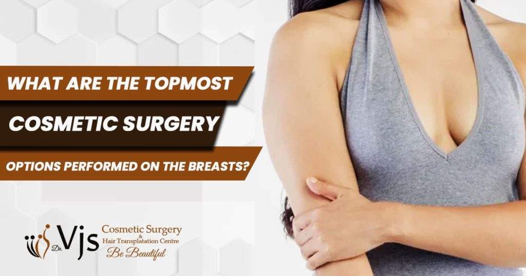 What are the topmost cosmetic surgery options performed on the breasts?