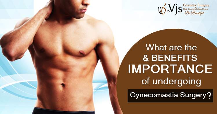 What are the benefits and importance of undergoing gynecomastia surgery?