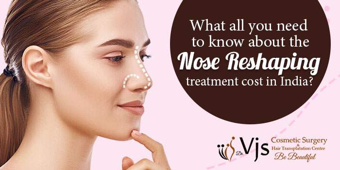 What all you need to know about the nose reshaping treatment cost in India?