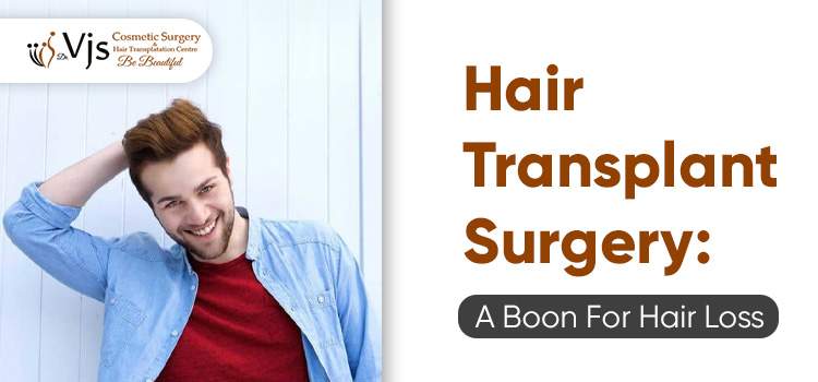 Hair Transplant Surgery A Boon For Hair Loss