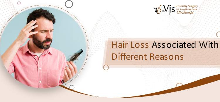 Hair Loss Associated With Different Reasons vj cosmetic surgery