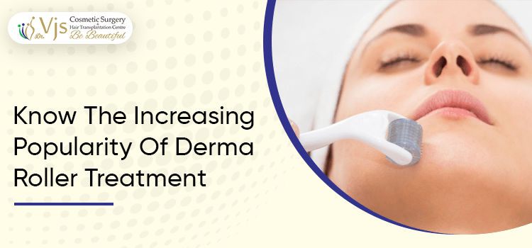 Know The Increasing Popularity Of Derma Roller-Treatment