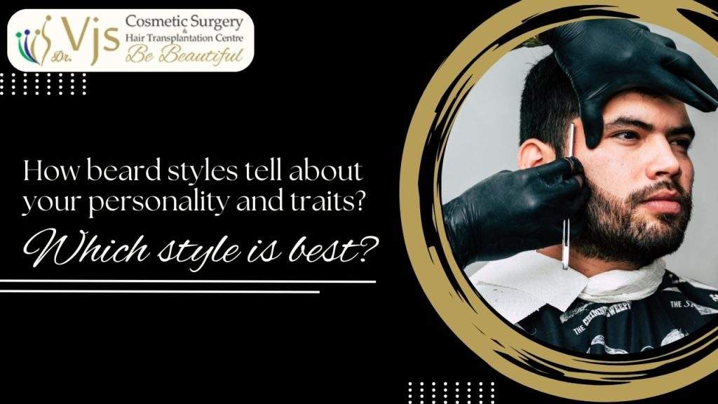 How beard styles tell about your personality and traits? Which style is best?
