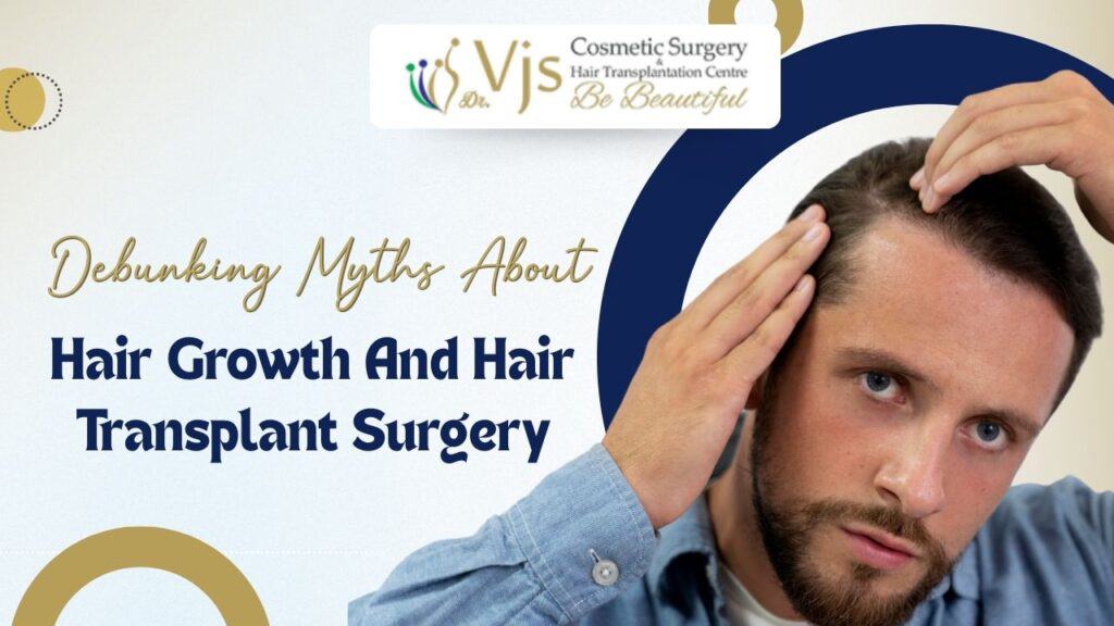 Hair growth and hair transplant myths, debunked at VJ Clinics.
