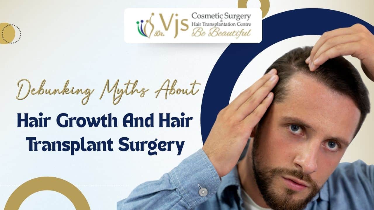 Hair growth and hair transplant myths, debunked at VJ Clinics.