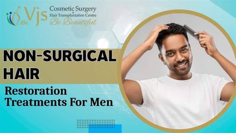 Non-surgical hair restoration treatments for men at VJ Clinics.