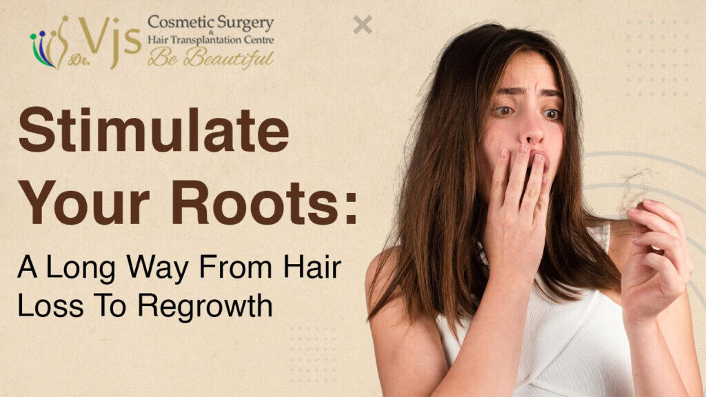 Stimulate hair roots for regrowth after hair loss, cosmetic surgery expert.